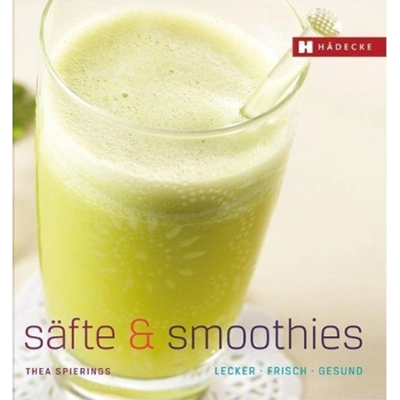 ANG-GS-saefte-smoothies Säfte & Smoothies lecker - frisch - gesund Autor: Thea Spierings